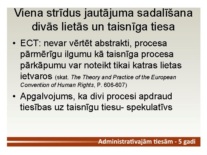 Viena strīdus jautājuma sadalīšana divās lietās un taisnīga tiesa • ECT: nevar vērtēt abstrakti,