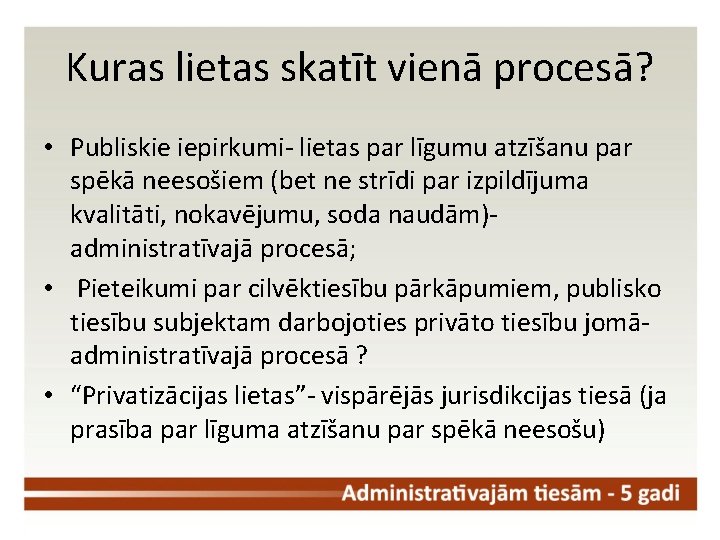 Kuras lietas skatīt vienā procesā? • Publiskie iepirkumi- lietas par līgumu atzīšanu par spēkā