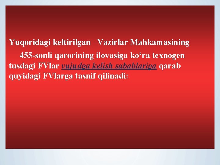 Yuqoridagi keltirilgan Vazirlar Mahkamasining 455 -sonli qarorining ilovasiga ko‘ra texnogen tusdagi FVlar vujudga kelish