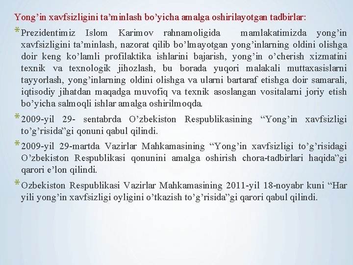 Yong’in xavfsizligini ta’minlash bo’yicha amalga oshirilayotgan tadbirlar: * Prezidentimiz Islom Karimov rahnamoligida mamlakatimizda yong’in