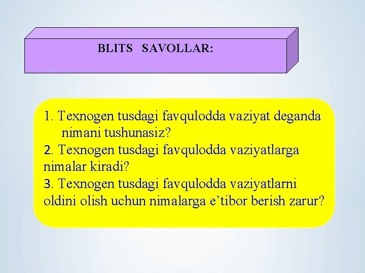 BLITS SAVOLLAR: 1. Texnogen tusdagi favqulodda vaziyat deganda nimani tushunasiz? 2. Texnogen tusdagi favqulodda