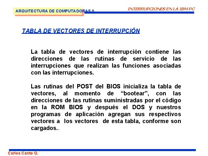 ARQUITECTURA DE COMPUTADORAS II INTERRUPCIONES EN LA IBM PC TABLA DE VECTORES DE INTERRUPCIÓN