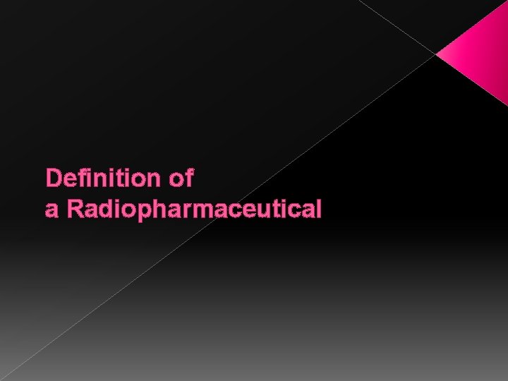 Definition of a Radiopharmaceutical 