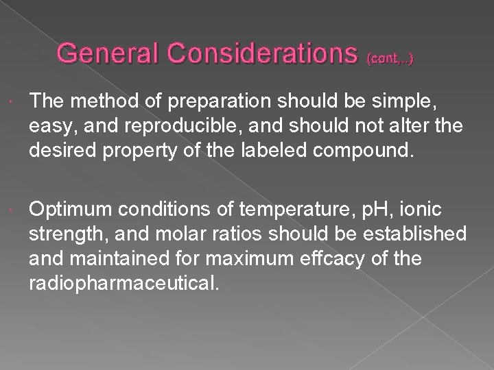 General Considerations (cont, . . ) The method of preparation should be simple, easy,