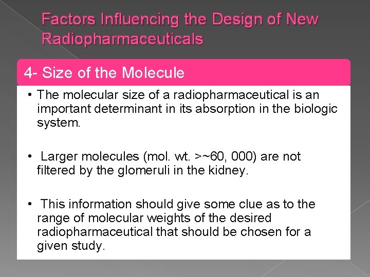Factors Influencing the Design of New Radiopharmaceuticals 4 - Size of the Molecule •