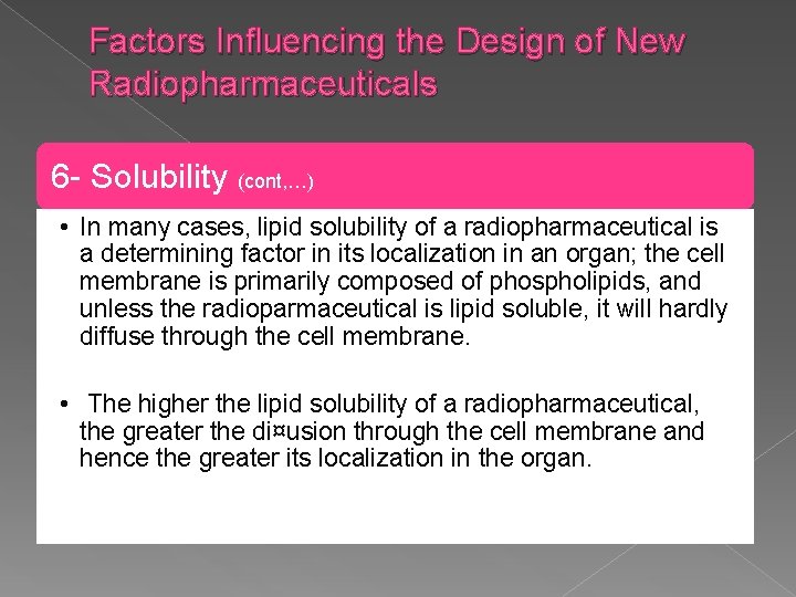 Factors Influencing the Design of New Radiopharmaceuticals 6 - Solubility (cont, …) • In