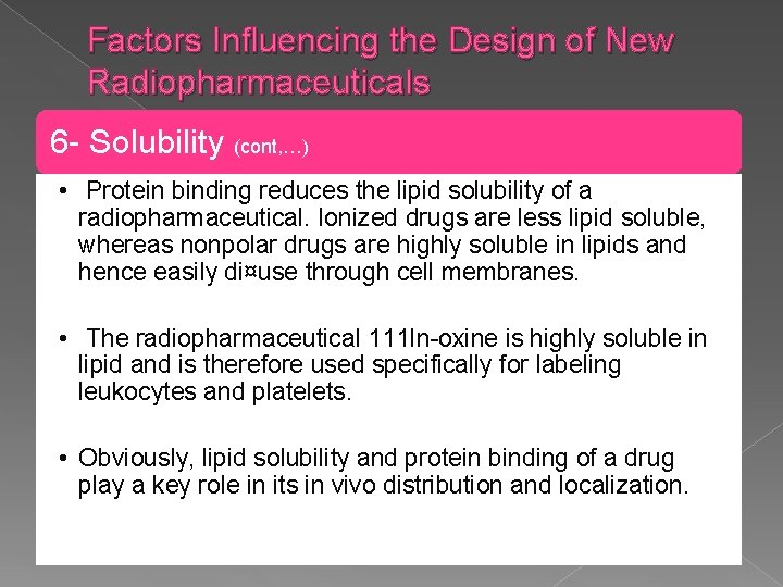 Factors Influencing the Design of New Radiopharmaceuticals 6 - Solubility (cont, …) • Protein