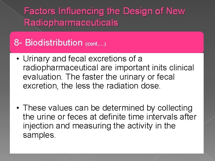 Factors Influencing the Design of New Radiopharmaceuticals 8 - Biodistribution (cont, …) • Urinary