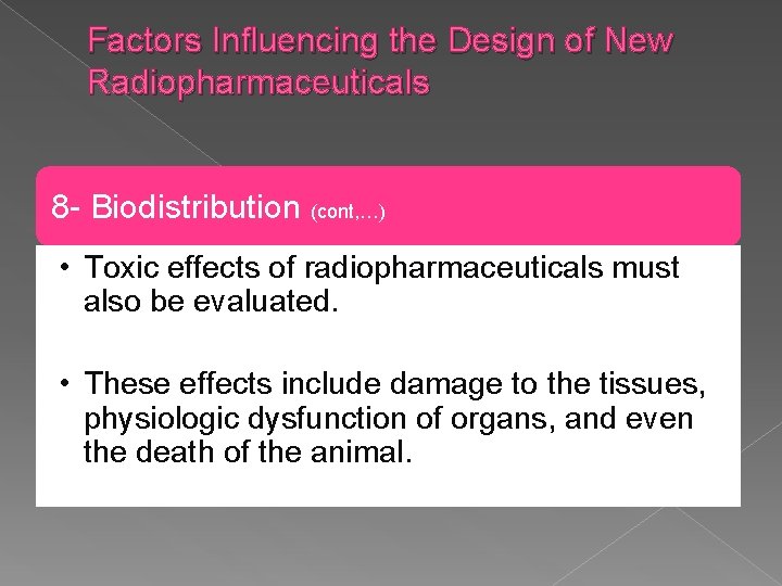 Factors Influencing the Design of New Radiopharmaceuticals 8 - Biodistribution (cont, …) • Toxic
