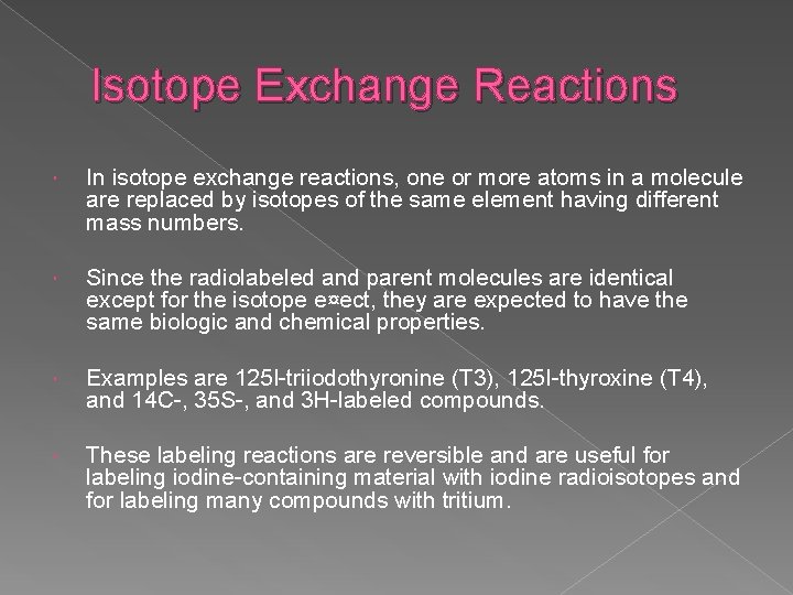 Isotope Exchange Reactions In isotope exchange reactions, one or more atoms in a molecule