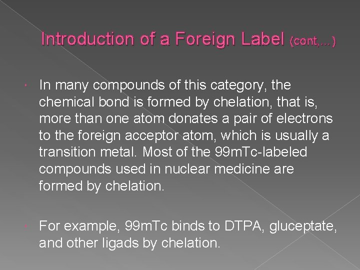 Introduction of a Foreign Label (cont, …) In many compounds of this category, the