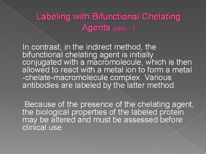 Labeling with Bifunctional Chelating Agents (cont, …) In contrast, in the indirect method, the