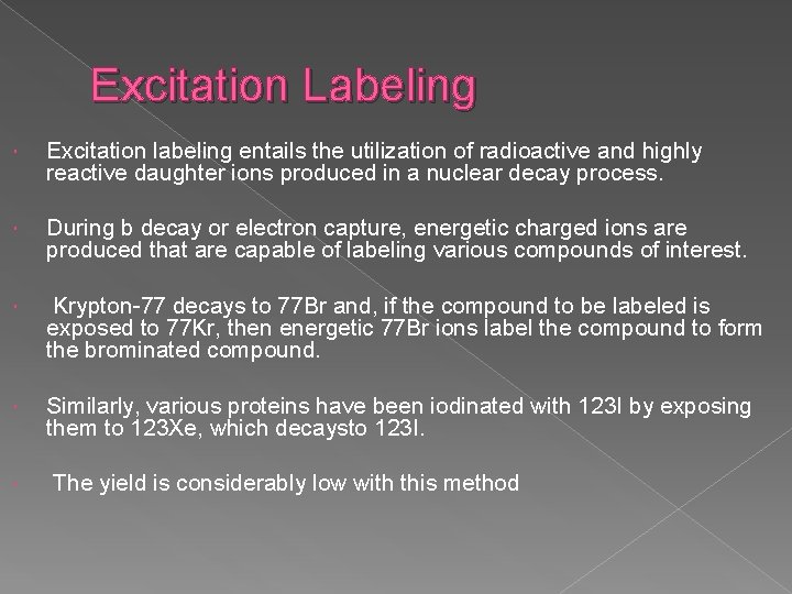 Excitation Labeling Excitation labeling entails the utilization of radioactive and highly reactive daughter ions