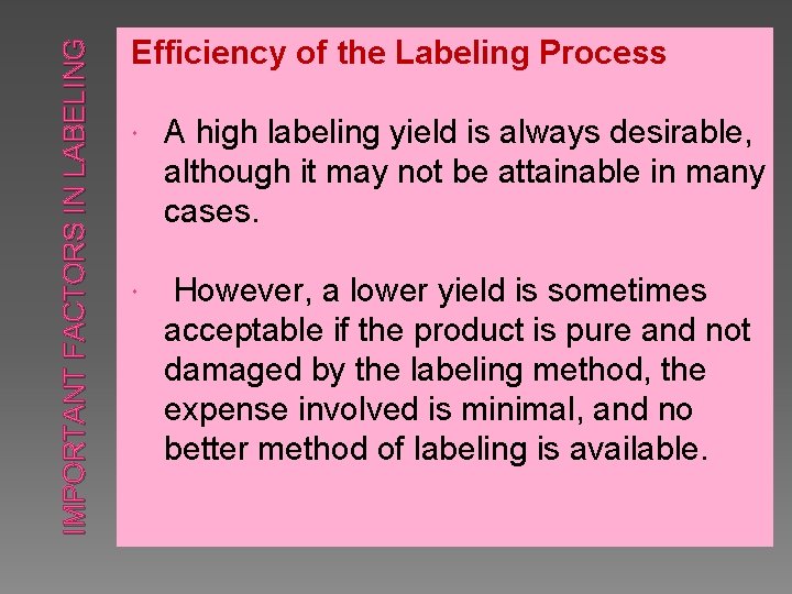 IMPORTANT FACTORS IN LABELING Efficiency of the Labeling Process A high labeling yield is