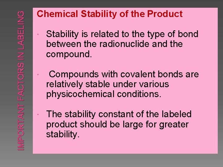 IMPORTANT FACTORS IN LABELING Chemical Stability of the Product Stability is related to the