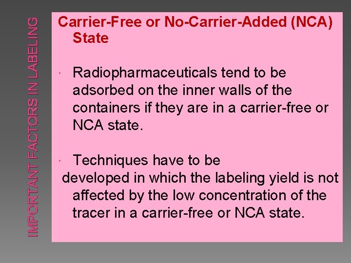 IMPORTANT FACTORS IN LABELING Carrier-Free or No-Carrier-Added (NCA) State Radiopharmaceuticals tend to be adsorbed