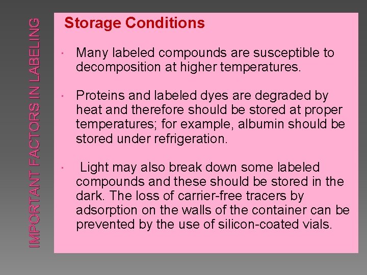 IMPORTANT FACTORS IN LABELING Storage Conditions Many labeled compounds are susceptible to decomposition at