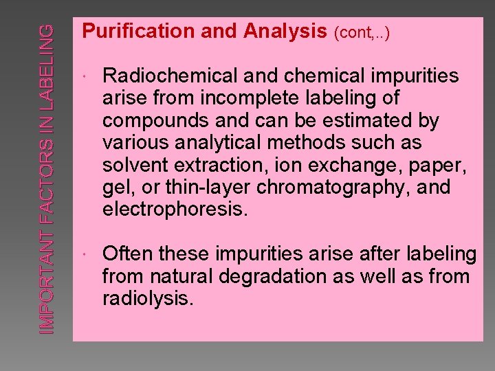 IMPORTANT FACTORS IN LABELING Purification and Analysis (cont, . . ) Radiochemical and chemical
