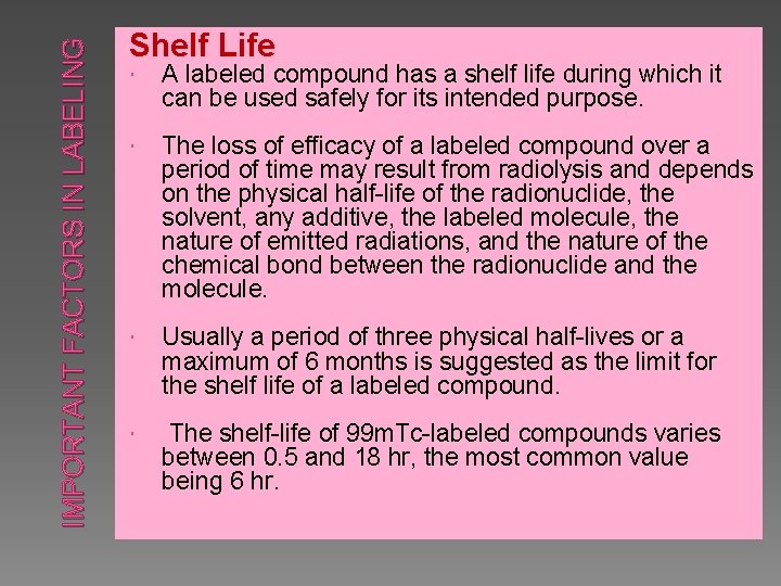 IMPORTANT FACTORS IN LABELING Shelf Life A labeled compound has a shelf life during