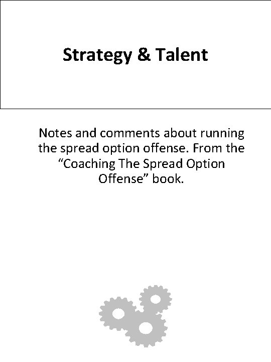 Strategy & Talent Notes and comments about running the spread option offense. From the