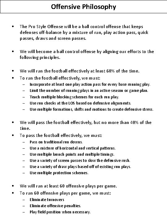 Offensive Philosophy • The Pro Style Offense will be a ball control offense that
