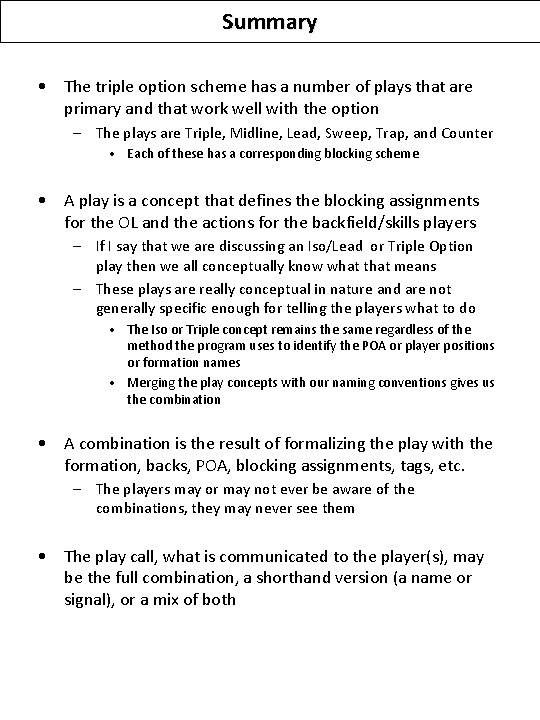 Summary • The triple option scheme has a number of plays that are primary