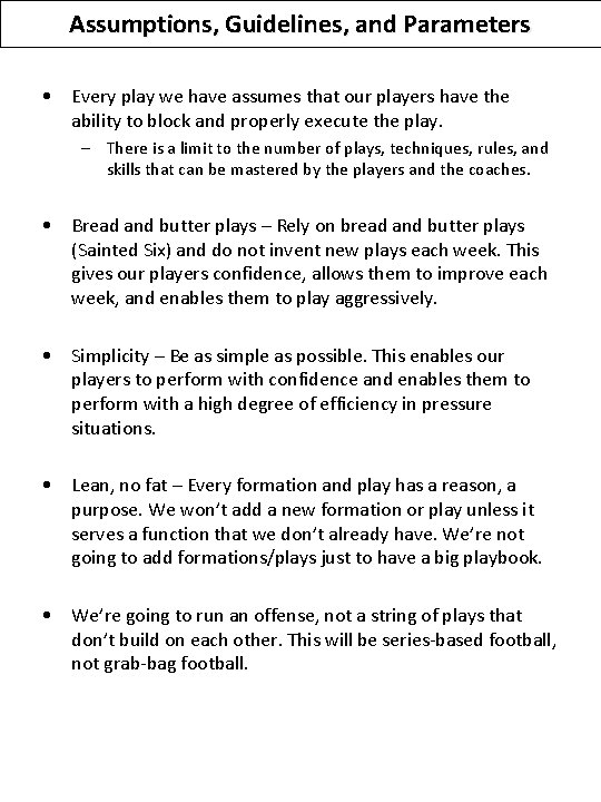 Assumptions, Guidelines, and Parameters • Every play we have assumes that our players have