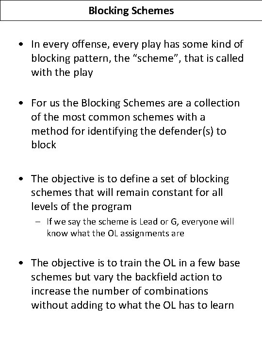 Blocking Schemes • In every offense, every play has some kind of blocking pattern,