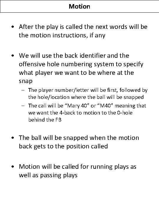 Motion • After the play is called the next words will be the motion