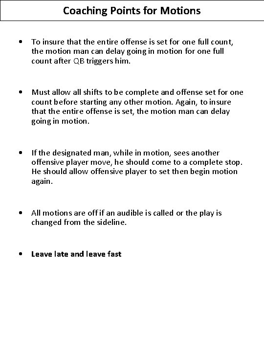 Coaching Points for Motions • To insure that the entire offense is set for