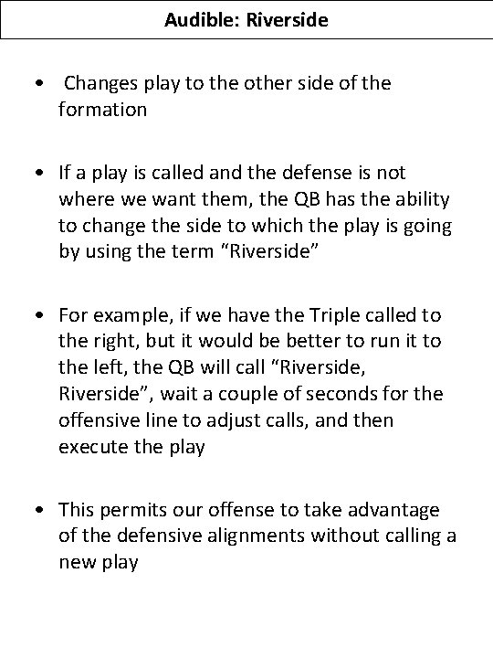 Audible: Riverside • Changes play to the other side of the formation • If