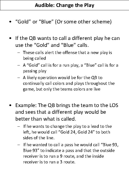 Audible: Change the Play • “Gold” or “Blue” (Or some other scheme) • If