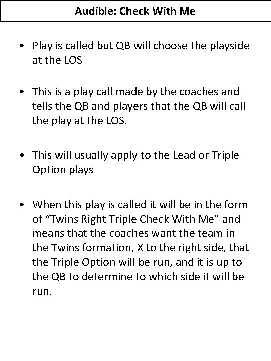 Audible: Check With Me • Play is called but QB will choose the playside