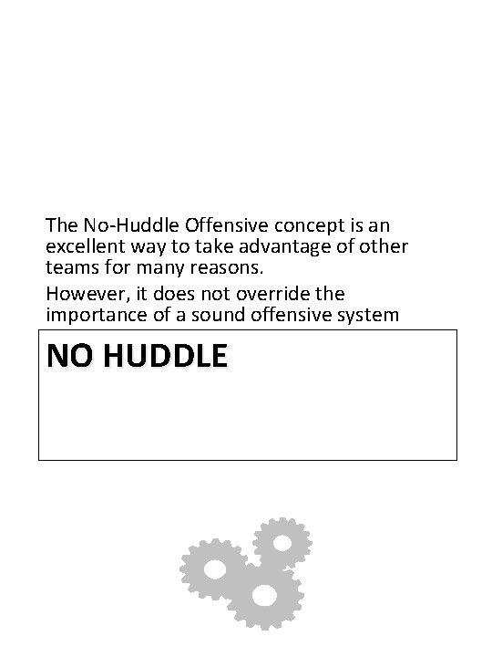 The No-Huddle Offensive concept is an excellent way to take advantage of other teams