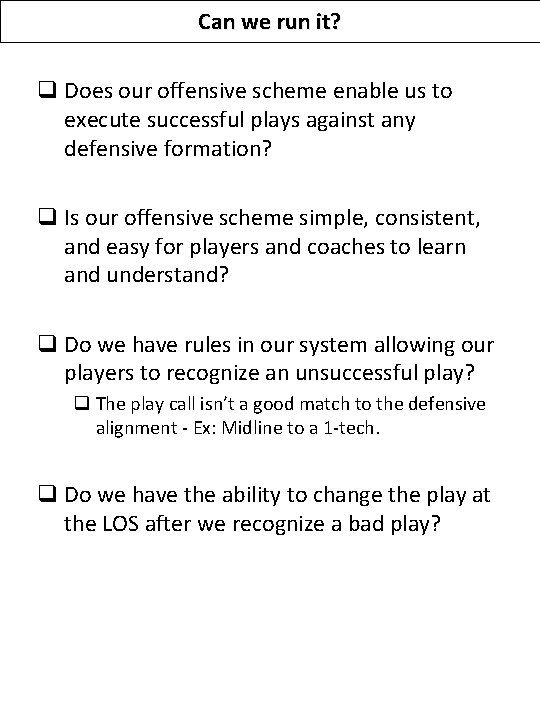 Can we run it? q Does our offensive scheme enable us to execute successful