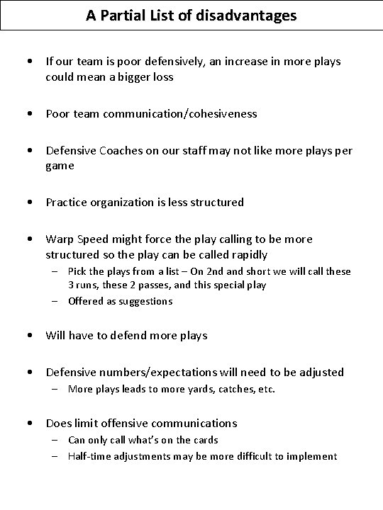 A Partial List of disadvantages • If our team is poor defensively, an increase