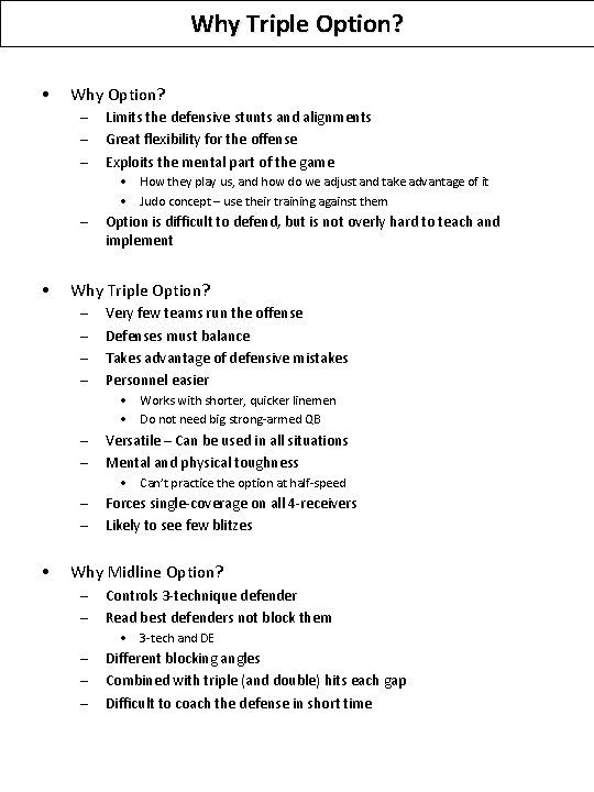 Why Triple Option? • Why Option? – – – Limits the defensive stunts and