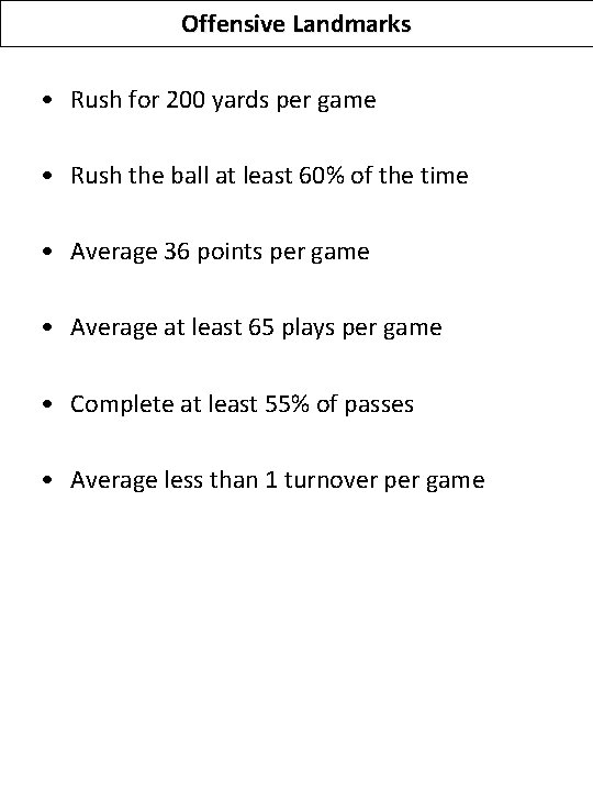 Offensive Landmarks • Rush for 200 yards per game • Rush the ball at