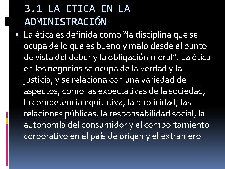 3. 1 LA ETICA EN LA ADMINISTRACIÓN La ética es definida como “la disciplina