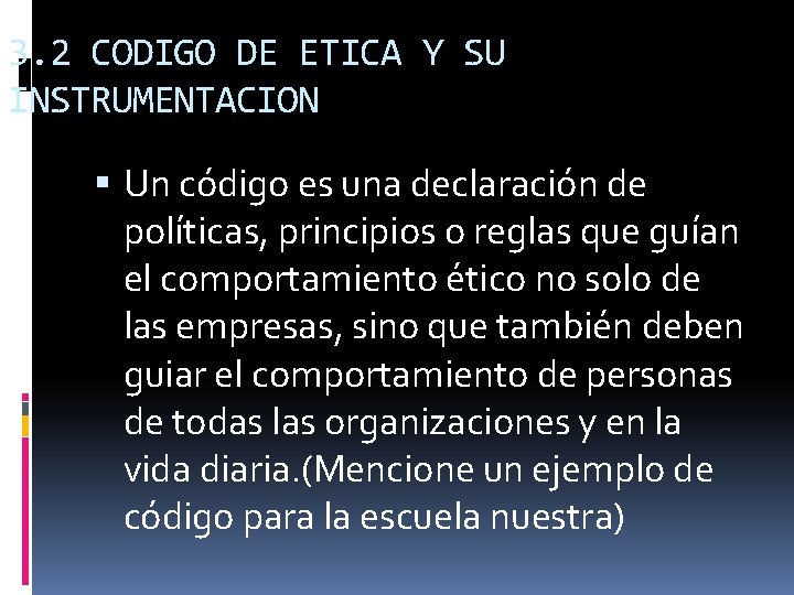 3. 2 CODIGO DE ETICA Y SU INSTRUMENTACION Un código es una declaración de