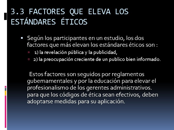 3. 3 FACTORES QUE ELEVA LOS ESTÁNDARES ÉTICOS Según los participantes en un estudio,