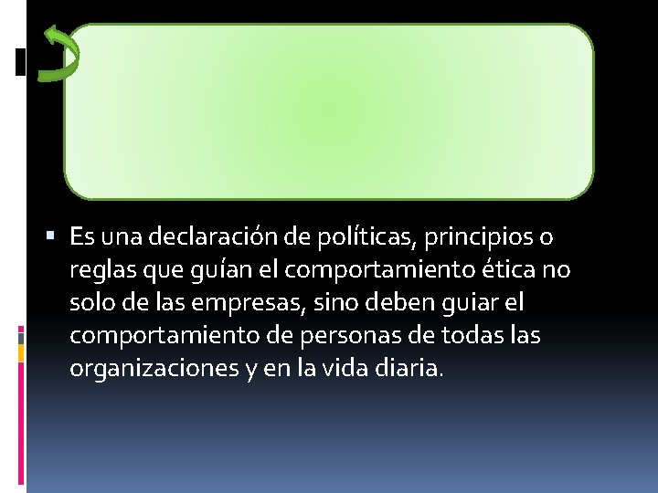  Es una declaración de políticas, principios o reglas que guían el comportamiento ética