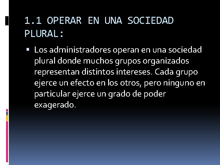 1. 1 OPERAR EN UNA SOCIEDAD PLURAL: Los administradores operan en una sociedad plural