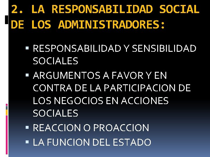 2. LA RESPONSABILIDAD SOCIAL DE LOS ADMINISTRADORES: RESPONSABILIDAD Y SENSIBILIDAD SOCIALES ARGUMENTOS A FAVOR