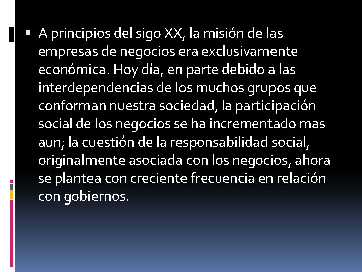  A principios del sigo XX, la misión de las empresas de negocios era
