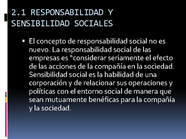 2. 1 RESPONSABILIDAD Y SENSIBILIDAD SOCIALES El concepto de responsabilidad social no es nuevo.
