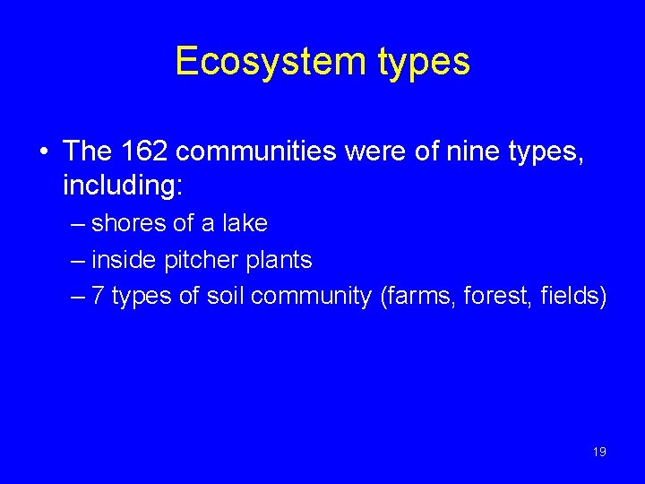 Ecosystem types • The 162 communities were of nine types, including: – shores of