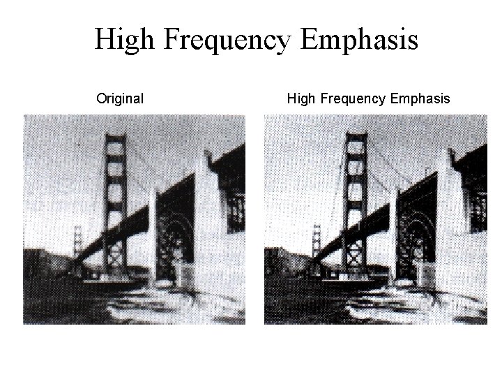 High Frequency Emphasis Original High Frequency Emphasis 