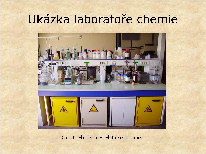 Ukázka laboratoře chemie Obr. 4 Laboratoř analytické chemie 