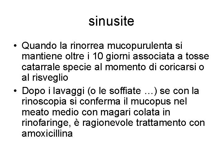 sinusite • Quando la rinorrea mucopurulenta si mantiene oltre i 10 giorni associata a